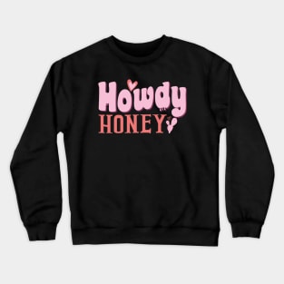 Howdy Honey Valentines Day Crewneck Sweatshirt